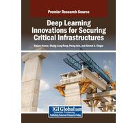 Deep Learning Innovations for Securing Critical Infrastructures