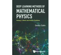 Deep Learning Methods Of Mathematical Physics - Volume I: Direct And Inverse Problems