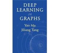 Deep Learning on Graphs by Jiliang Michigan State University Tang Yao (Michigan State University) Ma Jiliang (Michigan State University) Tang (Auteur)