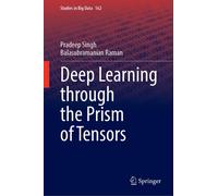Deep Learning Through The Prism Of Tensors