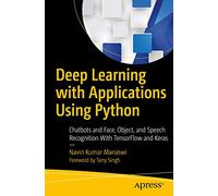Deep Learning with Applications Using Python: Chatbots and Face, Object, and Speech Recognition With TensorFlow and Keras