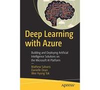 Deep Learning with Azure: Building and Deploying Artificial Intelligence Solutions on the Microsoft AI Platform - [Version Originale] Inconnu (Auteur)