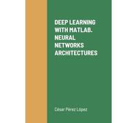DEEP LEARNING WITH MATLAB. NEURAL NETWORKS ARCHITECTURES