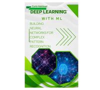 Deep Learning with ML: Building Neural Networks for Complex Pattern Recognition