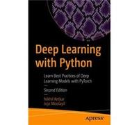 Deep Learning with Python: Learn Best Practices of Deep Learning Models with PyTorch