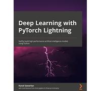 Deep Learning with PyTorch Lightning: Swiftly build high-performance Artificial Intelligence (AI) models using Python