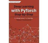 Deep Learning with PyTorch Step-by-Step: A Beginner's Guide: Volume I: Fundamentals
