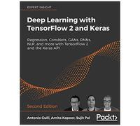 Deep Learning avec TensorFlow 2 et Keras – Régression, CNN, GAN, RNN, NLP et plus – 2e édition