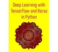 Deep Learning with TensorFlow and Keras in Python: A Hands-On Guide to Building Neural Networks with Python: Build AI Systems with CNNs, RNNs, and Transformers in Python