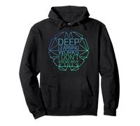 Deep Learning Works I Don't Know Why - Funny Machine Learning Sweat à Capuche