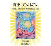 Deep Low Bow Poems amp Stories of Impermanence amp Love - Enza Marie Putignano - Yes Before Breakfast Press - Livre en Anglais Enza Marie PutignanoEnza Marie Putignano (Auteur)