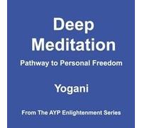 Deep Meditation - Pathway To Personal Freedom