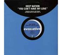Deep Nation - YOU CAN'T HAVE MY LOVE 12" SINGLE UK EVOCATIVE 1998 4 TRACK FUNK MIX (EVOKE3DJ1)