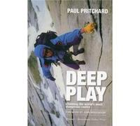 Deep Play: Climbing The World'S Most Dangerous Routes (Paperback) Paul Pritchard, (Auteur)