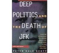 Deep Politics and the Death of JFK Peter Dale Scott (Auteur)