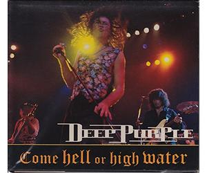 Deep Purple - Come Hell Or High Water