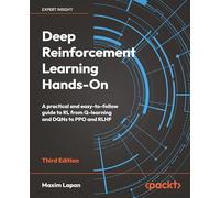 Deep Reinforcement Learning Hands-On: A practical and easy-to-follow guide to RL from Q-learning and DQNs to PPO and RLHF