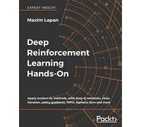 Deep Reinforcement Learning Hands-On: Apply modern RL methods, with deep Q-networks, value iteration, policy gradients, TRPO, AlphaGo Zero and more