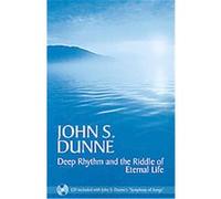 Deep Rhythm and the Riddle of Eternal Life John S. Dunne (Auteur)