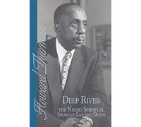 Deep River and the Negro Spiritual Speaks of Life and Death