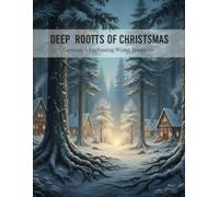 Deep Roots Of Christmas: Germany'S Enchanting Winter Traditions