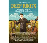 Deep Roots: The Art And Music Of Bill Steber And Friends [Digital Video Disc]