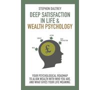Deep Satisfaction in Life and Wealth Psychology: A psychological roadmap for aligning your welath with who you really are
