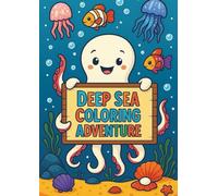 Deep Sea Coloring Adventure: A coloring Adventure for young explorers