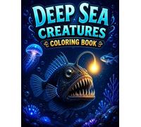 Deep Sea Creatures Coloring Book: 29 Detailed Deep Ocean Animals to Color - Anglerfish, Giant Squid, Vampire Squid, Blobfish & More Bioluminescent ... Book for Kids Ages 8-12, Teens & Adults