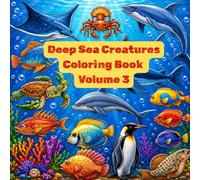 Deep Sea Creatures Ocean World Coloring Book: Volume 3: Cute Underwater Creatures to Color | Large, Easy Illustrations to Inspire Creativity, Learning & Screen-Free Fun for Kids Ages 6-12