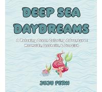 Deep Sea Daydreams: A Relaxing Ocean Coloring Adventure : Mermaids, Seashells, & Starfish