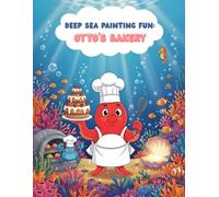 Deep sea Painting Fun: Otto's Bakery: A Magical Underwater Story to Color for Kids Ages 4-8