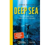 Deep Sea: Tauchgang zum Grund des Ozeans | Vom Autor des Spiegel-Bestsellers Breath - Atem