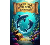 Deep Sea Word Search Adventure: 50 Exciting Puzzles for Ocean Animal Lovers plus 10 Bonus Coloring Pages!
