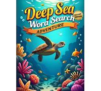 Deep Sea Word Search Adventure (Second Edition): 50 Exciting Puzzles for Ocean Animal Lovers plus 10 Bonus Coloring Pages!