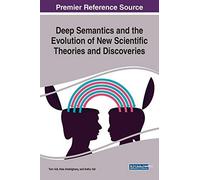 Deep Semantics And The Evolution Of New Scientific Theories And Discoveries