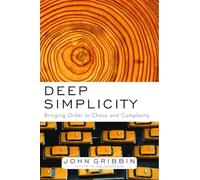 Deep Simplicity: Bringing Order to Chaos and Complexity.
