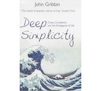 Deep Simplicity: Chaos, Complexity and the Emergence of Life
