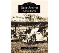Deep South Aviation, Images of America Series Amy Bartlett-Dodd, Don Dodd (Auteur)