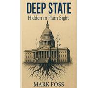 Deep State - Hidden in Plain Sight