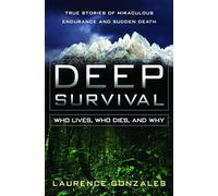 Deep Survival: Who Lives, Who Dies, and Why : True Stories of Miraculous Endurance and Sudden Death