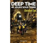 Deep Time - 40 jours sous terre Christian Clot (Auteur)