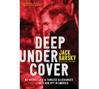 Deep Undercover: My Secret Life & Tangled Allegiances as a KGB Spy in America