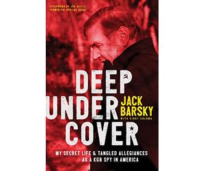 Deep Undercover: My Secret Life & Tangled Allegiances as a KGB Spy in America
