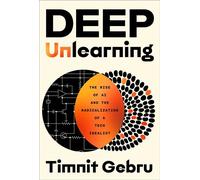 Deep Unlearning The Rise of AI and the Radicalization of a Tech Idealist - Timnit Gebru - Atria/One Signal Publishers - ebook (ePub) - Livre