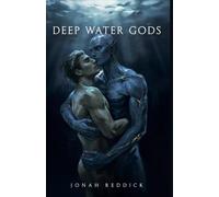 DEEP WATER GODS: Five MM Monster Romance Stories of Ancient Devotion, Dark Water, and the Men Who Were Chosen