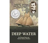 Deep Water: Joseph P. Macheca and the Birth of the American Mafia