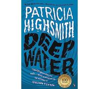 Deep Water – Thriller classique et captivant de l'auteur de THE TALENTED MR RIPLEY