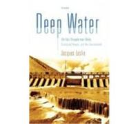 Deep Water: The Epic Struggle Over Dams, Displaced People, and the Environment Leslie, Jacques (Auteur)