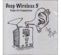 Deep Wireless 5 Radio Art Compilation (New Adventures in Sound Art)